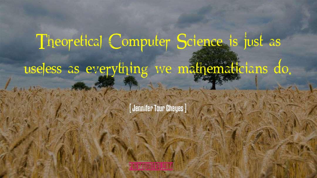 Computer Science Geek quotes by Jennifer Tour Chayes