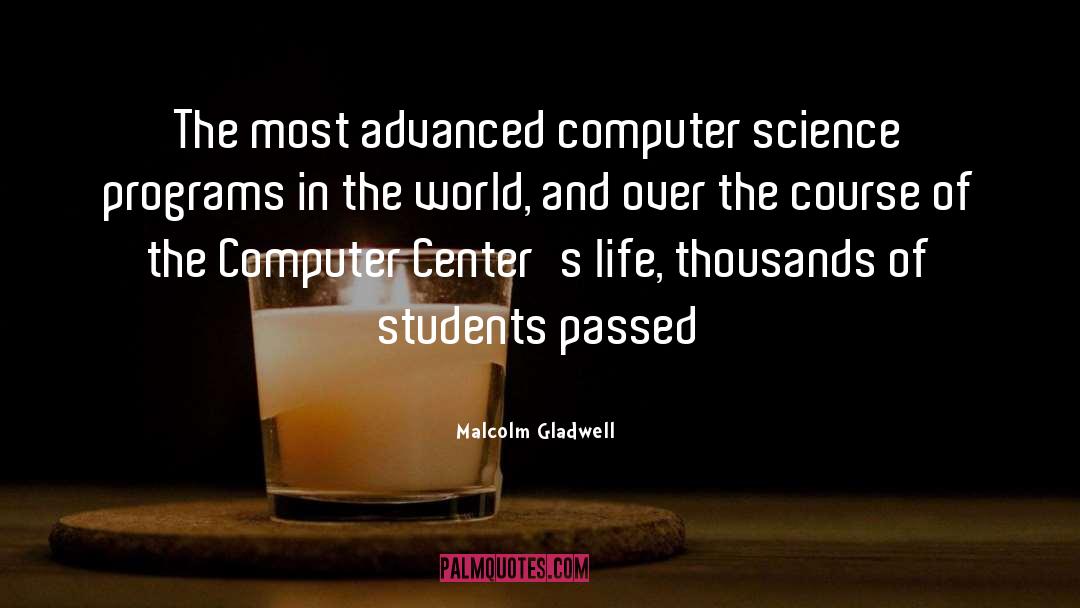 Computer Science quotes by Malcolm Gladwell