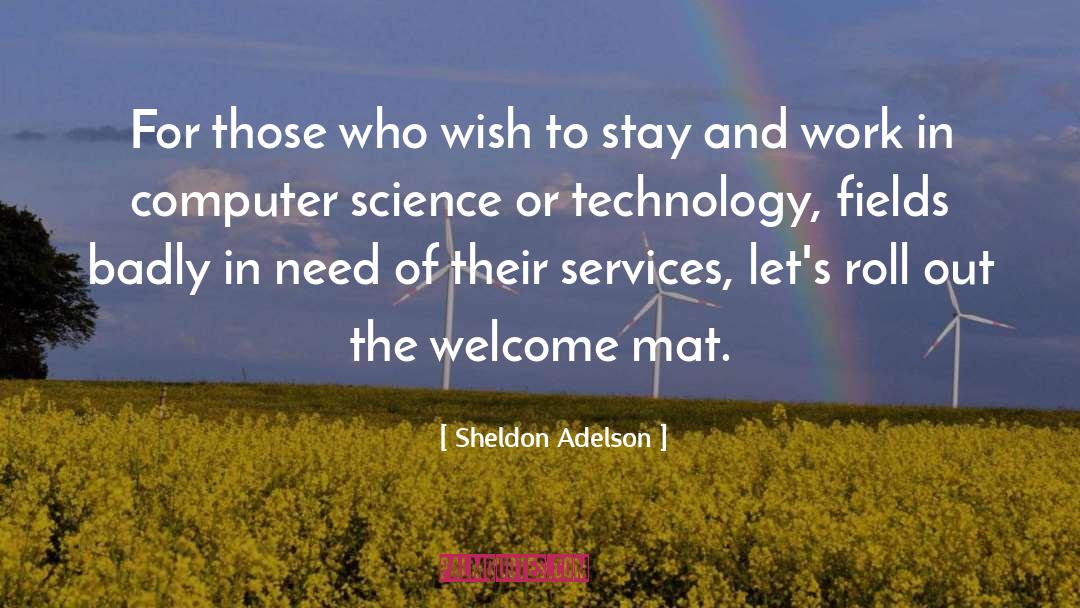 Computer Science quotes by Sheldon Adelson