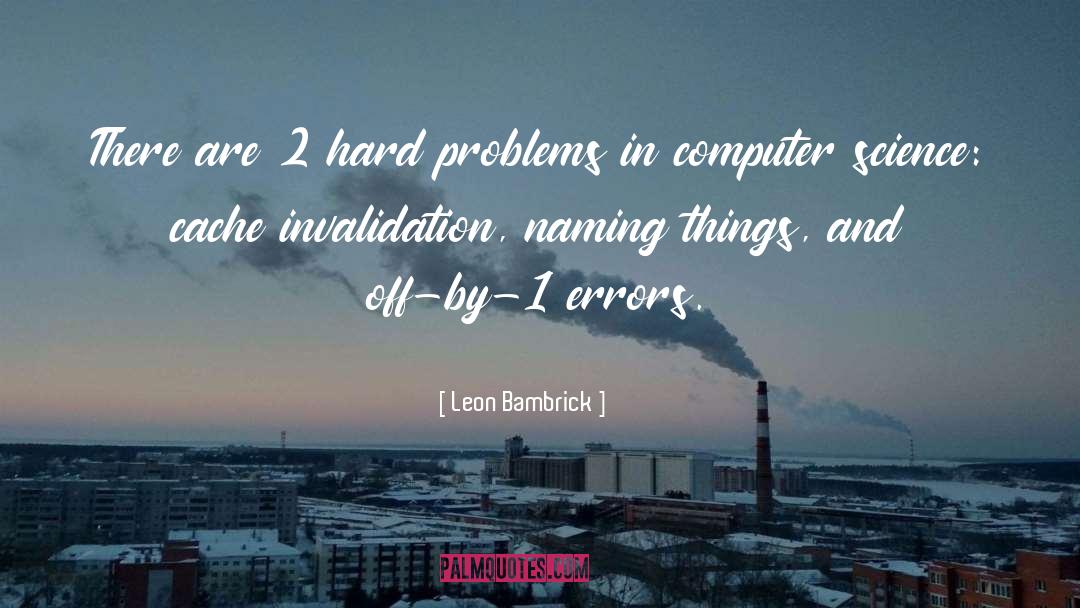 Computer Science quotes by Leon Bambrick