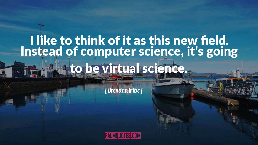 Computer Science quotes by Brendan Iribe