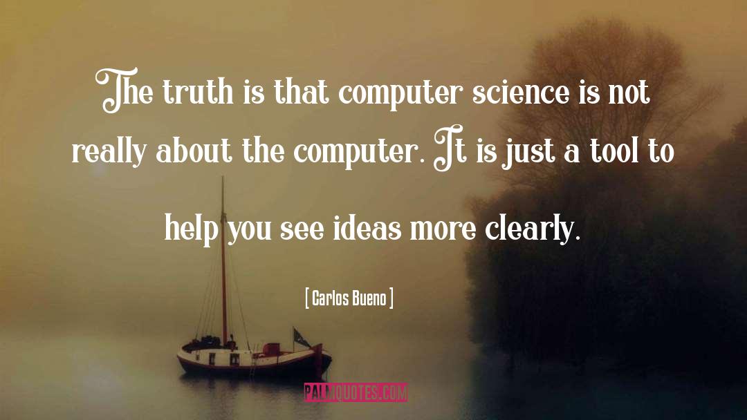 Computer Science quotes by Carlos Bueno