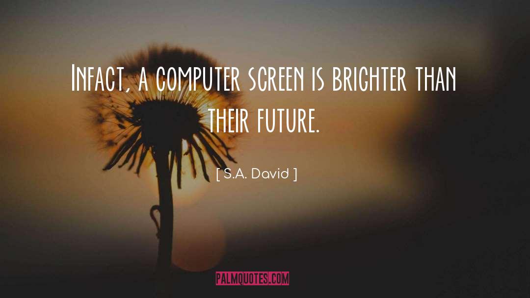 Computer Screen quotes by S.A. David
