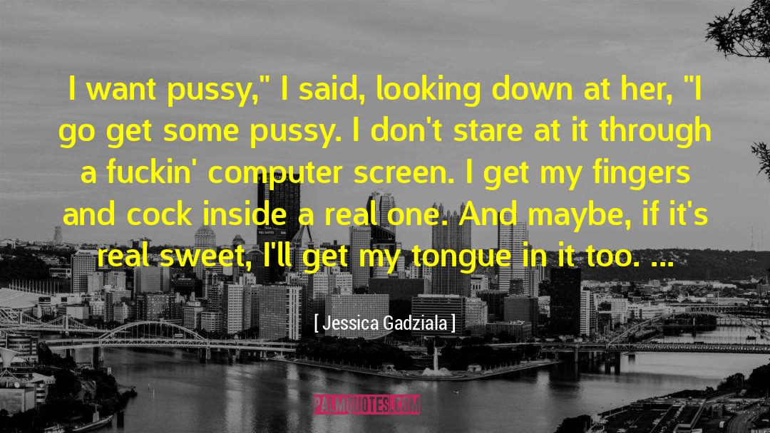 Computer Screen quotes by Jessica Gadziala