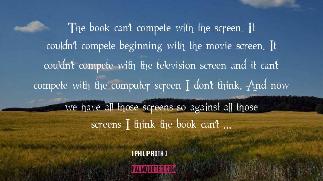Computer Screen quotes by Philip Roth
