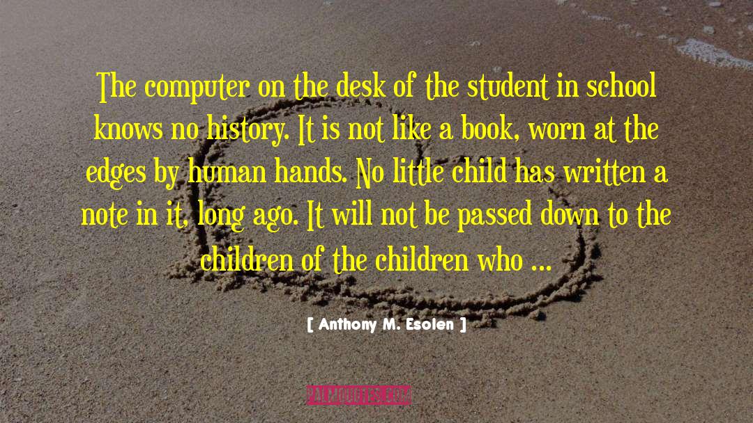 Computer Tablets quotes by Anthony M. Esolen