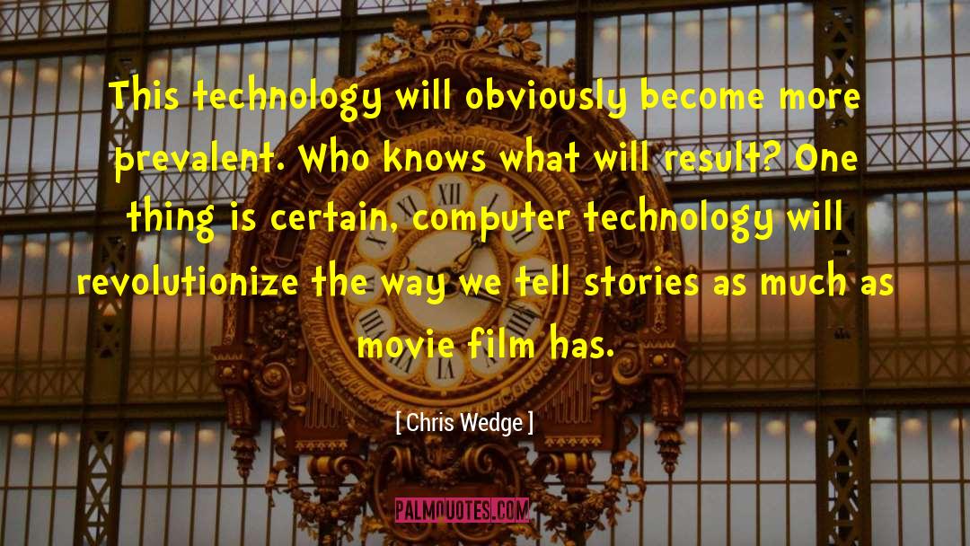 Computer Technology quotes by Chris Wedge