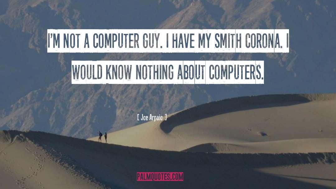 Computers quotes by Joe Arpaio