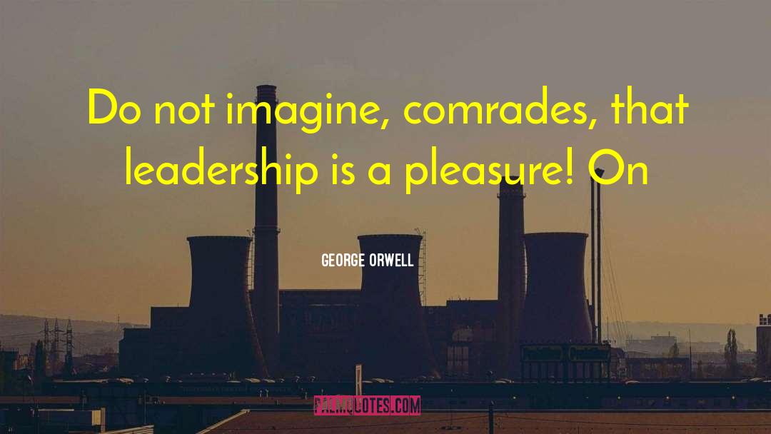 Comrades quotes by George Orwell