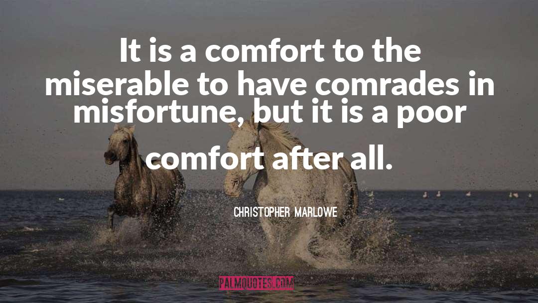Comrades quotes by Christopher Marlowe