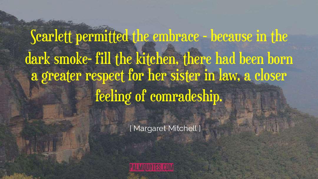 Comradeship quotes by Margaret Mitchell