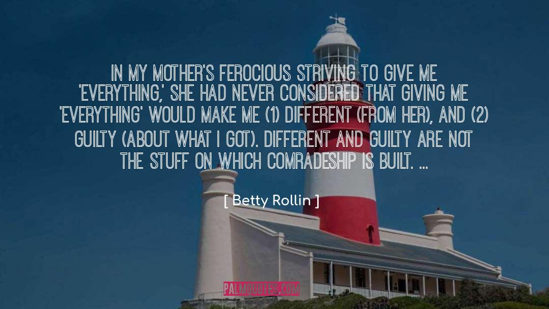 Comradeship quotes by Betty Rollin