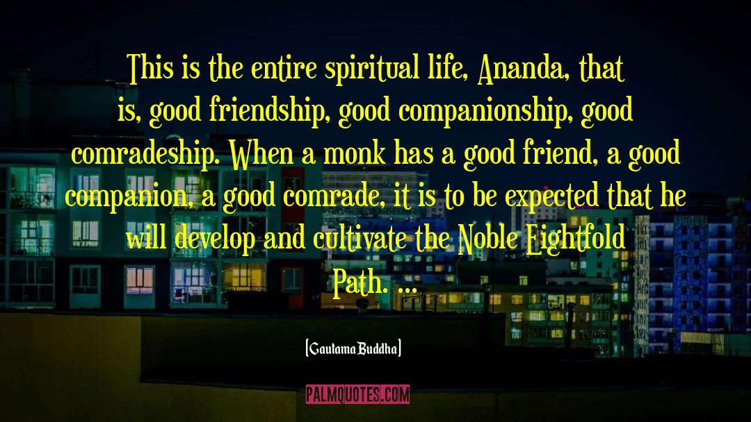 Comradeship quotes by Gautama Buddha