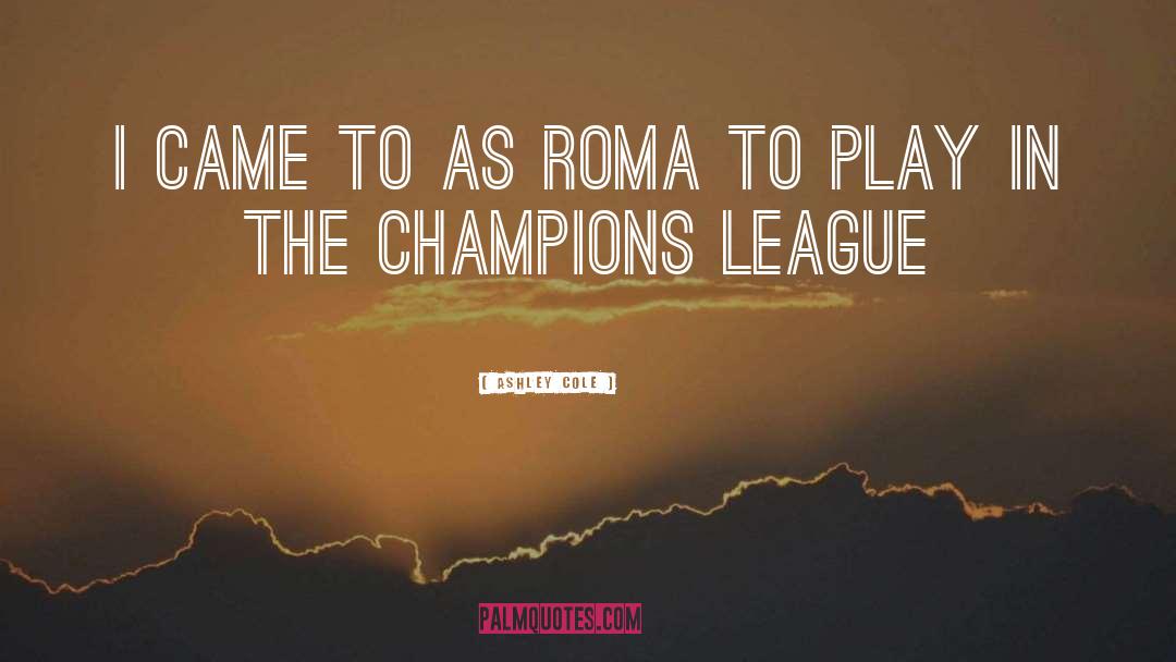 Comune Roma quotes by Ashley Cole