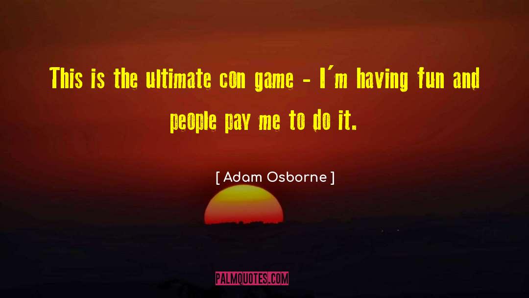 Con Game quotes by Adam Osborne