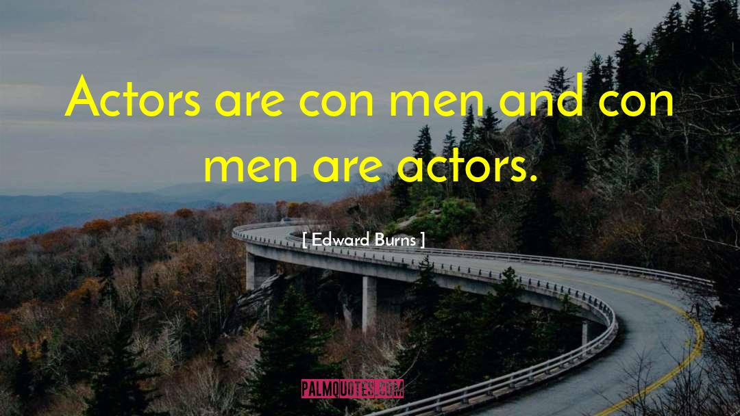Con Men quotes by Edward Burns