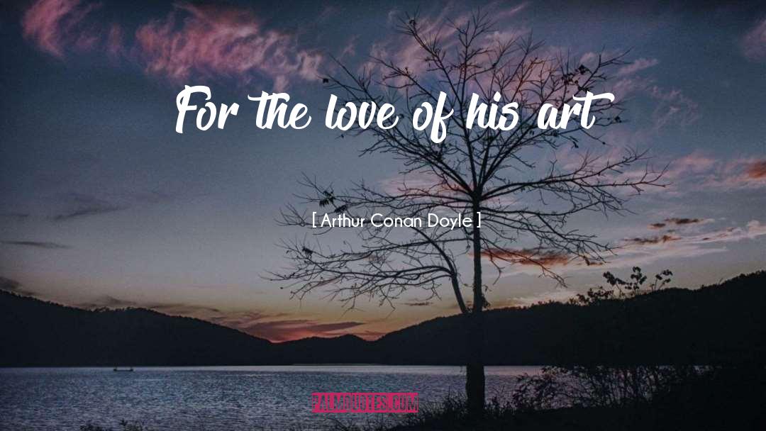 Conan Doyle quotes by Arthur Conan Doyle