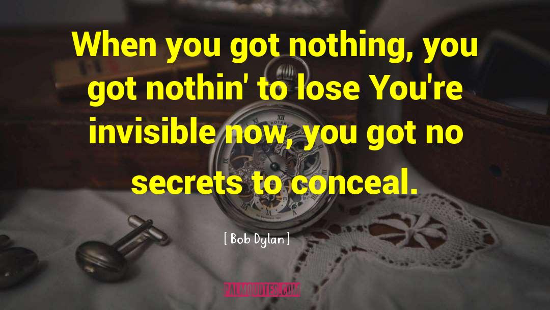 Conceal quotes by Bob Dylan