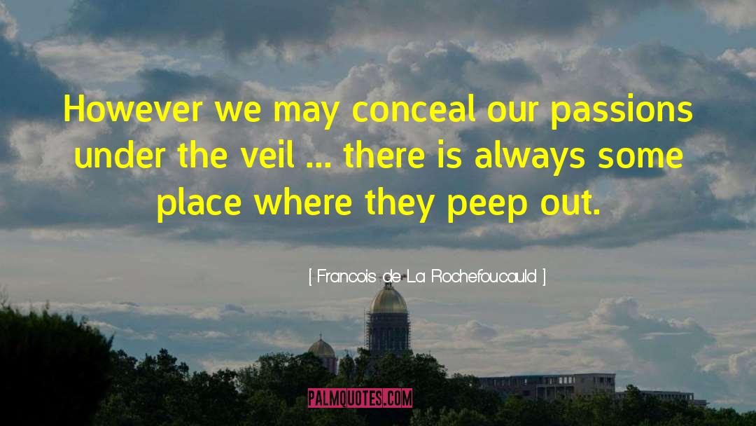 Conceal quotes by Francois De La Rochefoucauld