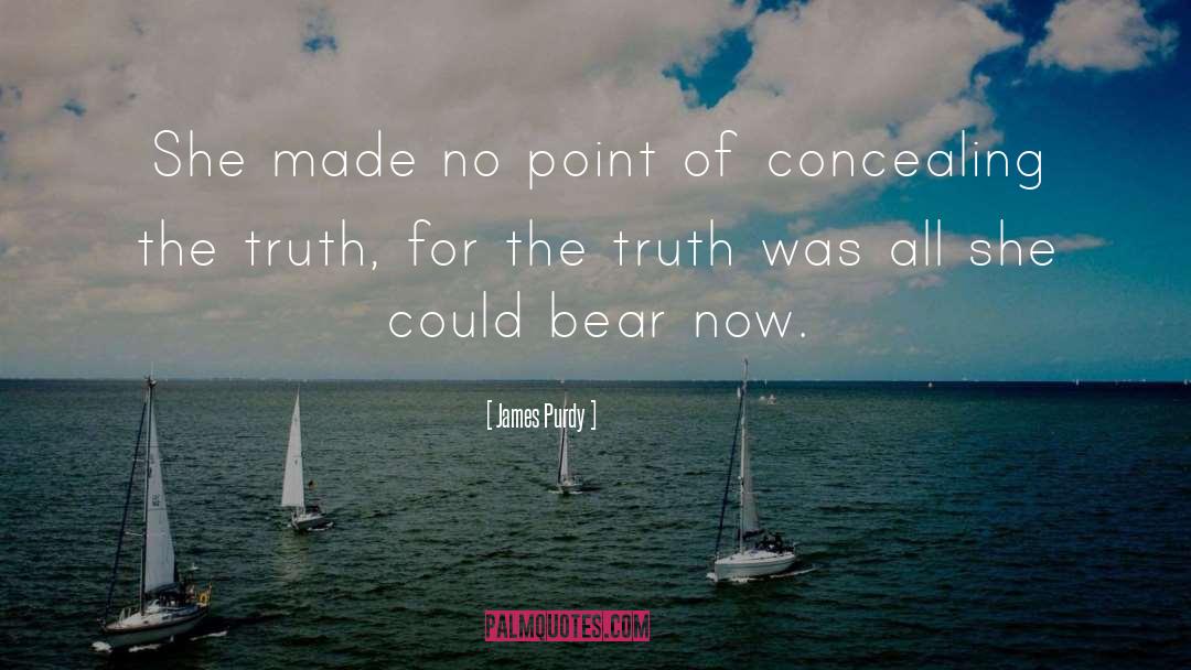 Concealing The Truth quotes by James Purdy