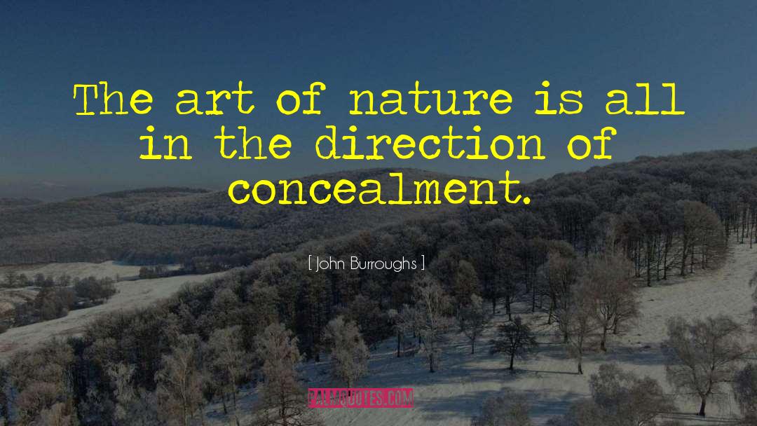 Concealment quotes by John Burroughs