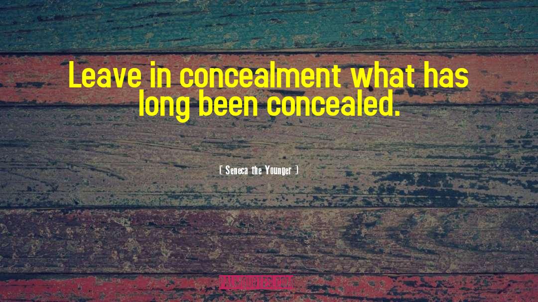 Concealment quotes by Seneca The Younger