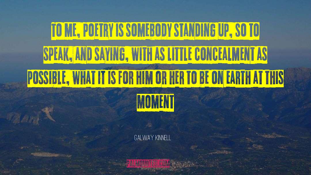 Concealment quotes by Galway Kinnell