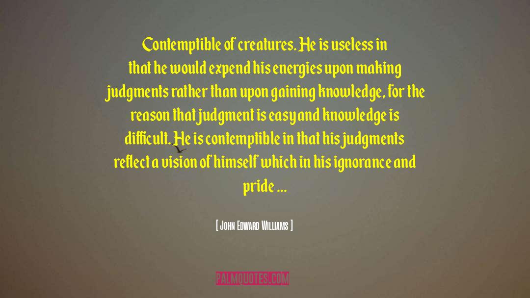 Conceit Faustus Pride quotes by John Edward Williams