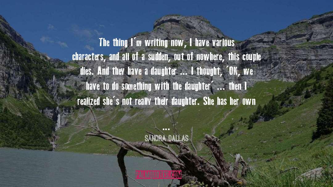 Conceive quotes by Sandra Dallas