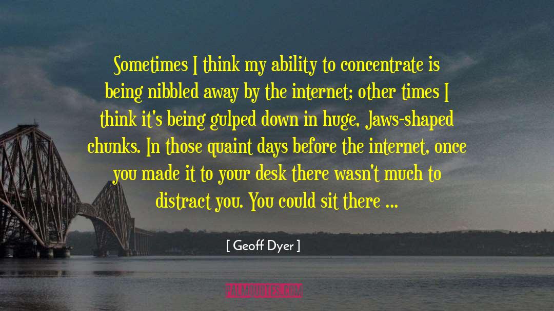 Concentrate On Self quotes by Geoff Dyer