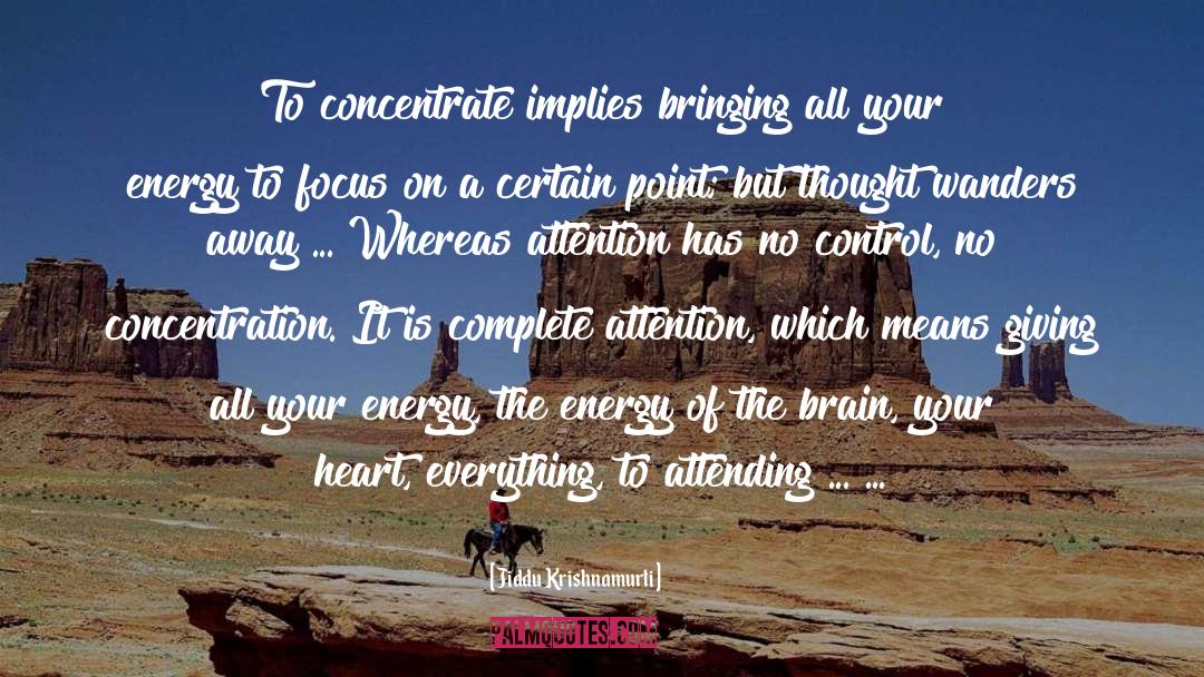 Concentrate quotes by Jiddu Krishnamurti