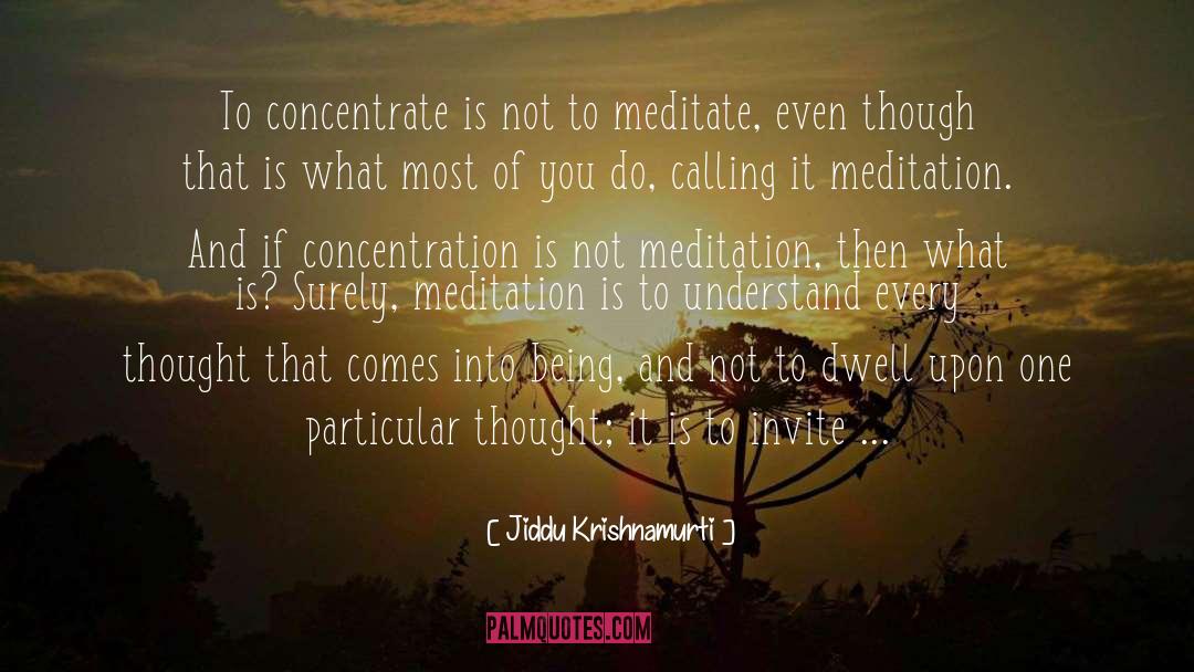 Concentrate quotes by Jiddu Krishnamurti