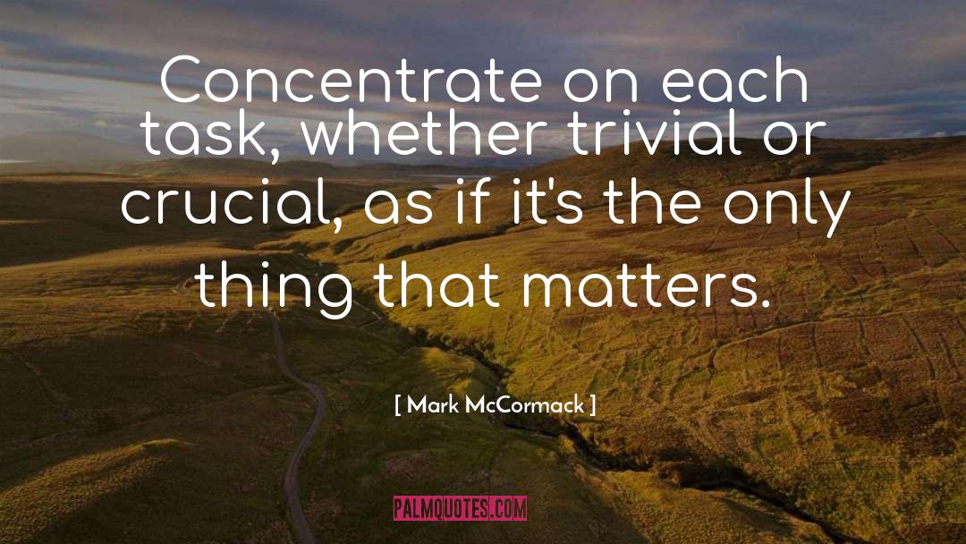 Concentrate quotes by Mark McCormack