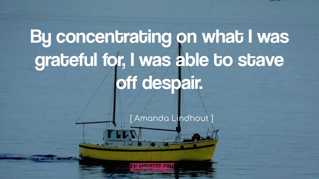 Concentrating quotes by Amanda Lindhout