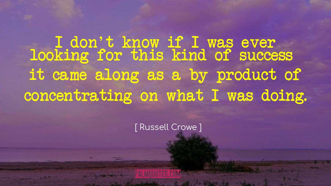 Concentrating quotes by Russell Crowe