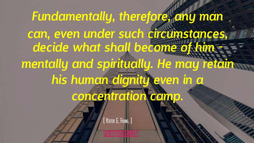 Concentration Camp quotes by Viktor E. Frankl