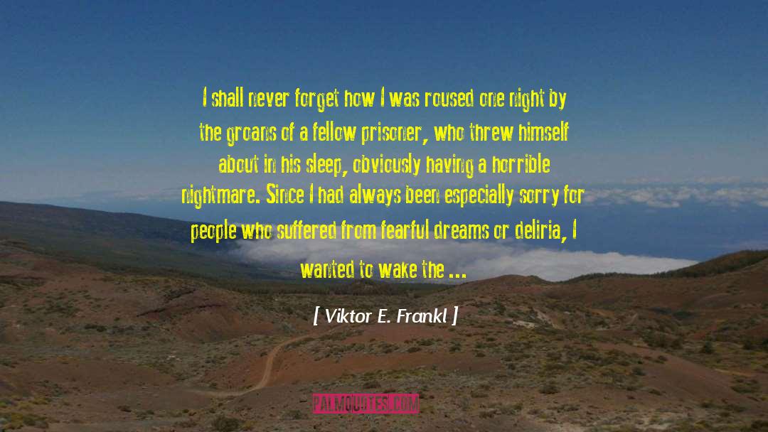 Concentration Camp quotes by Viktor E. Frankl