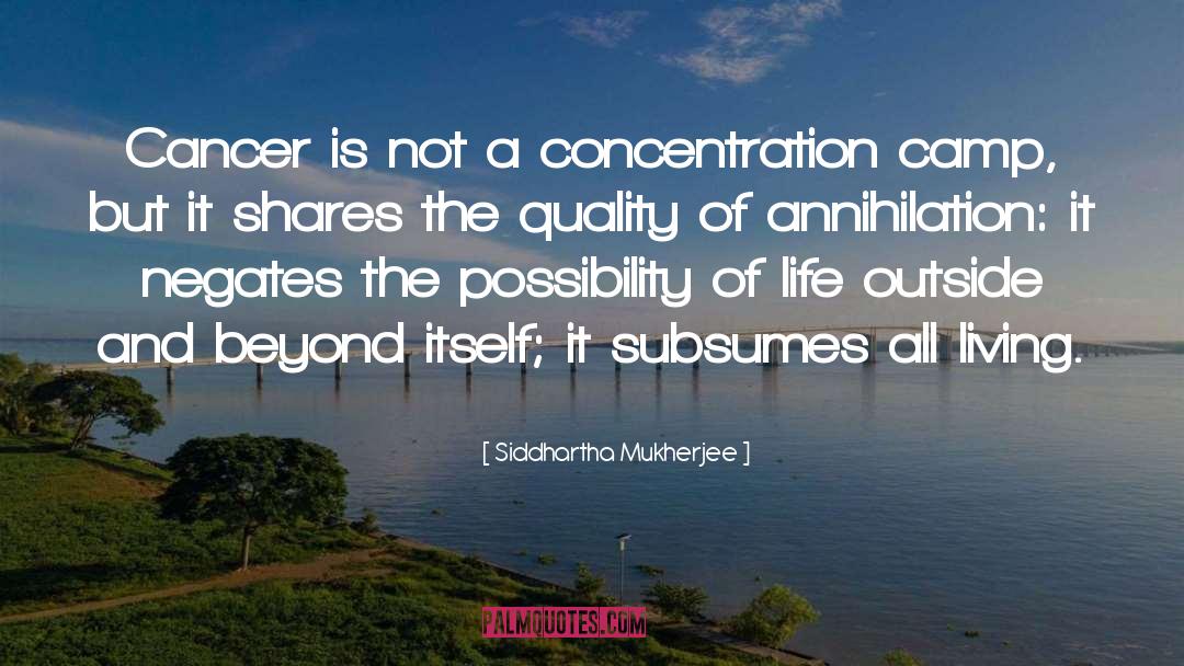 Concentration Camp quotes by Siddhartha Mukherjee