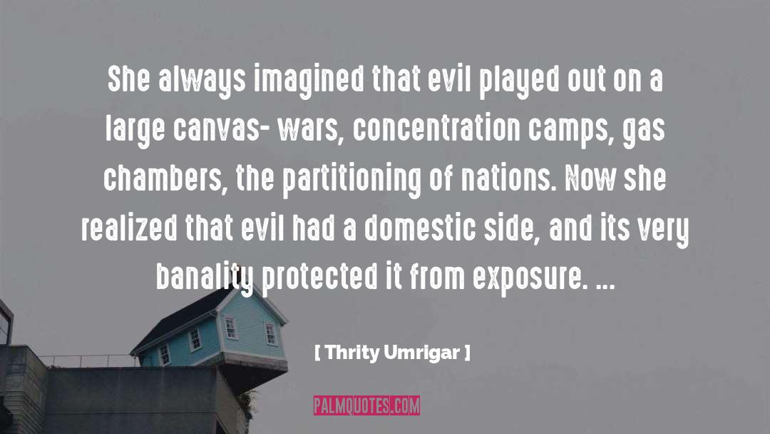 Concentration Camp quotes by Thrity Umrigar