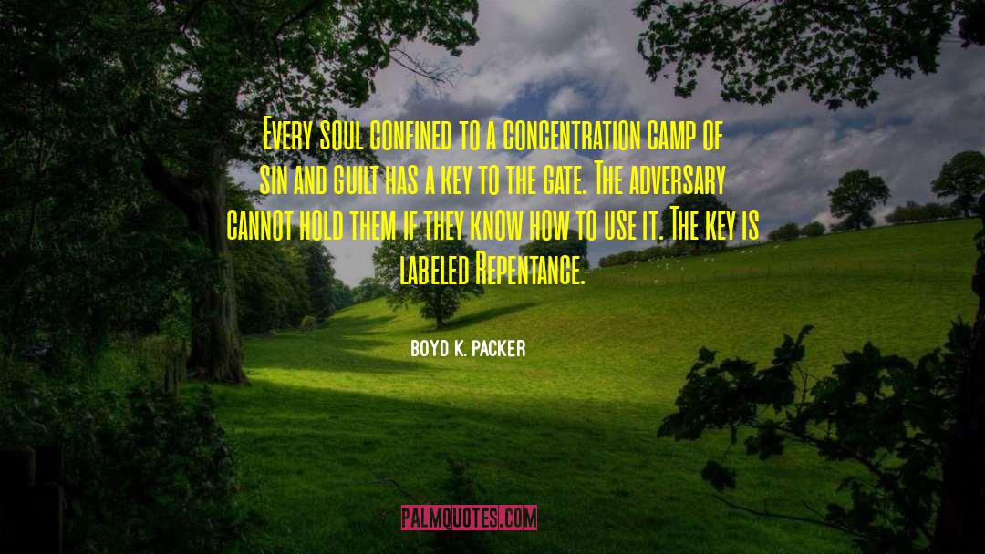 Concentration Camp quotes by Boyd K. Packer