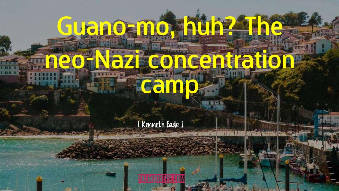 Concentration Camp Survivor quotes by Kenneth Eade