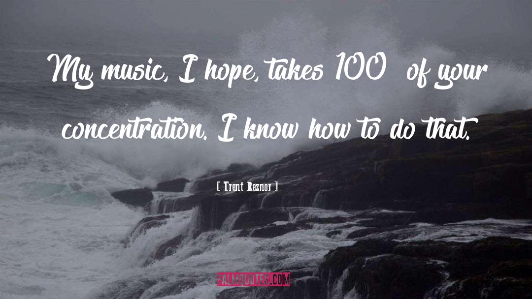 Concentration quotes by Trent Reznor