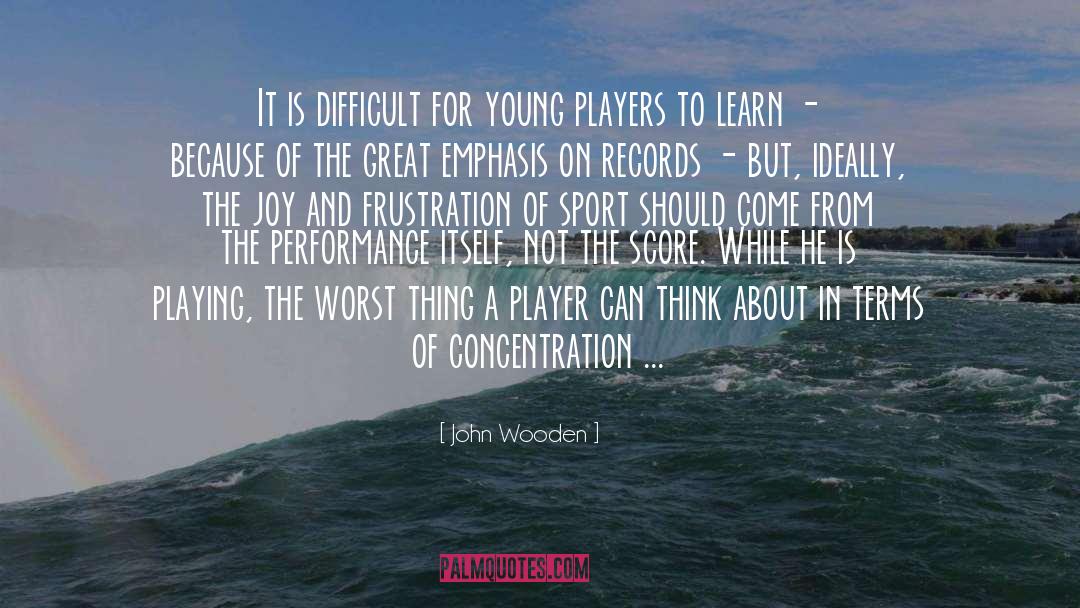 Concentration quotes by John Wooden