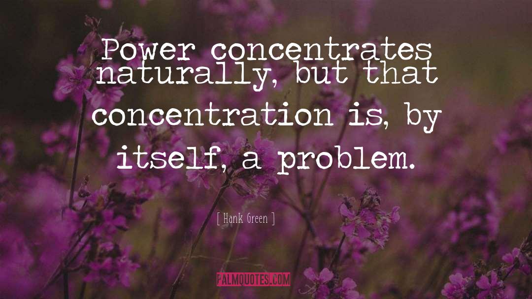 Concentration quotes by Hank Green