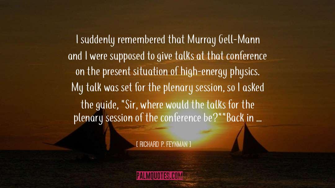 Concentus Conference quotes by Richard P. Feynman