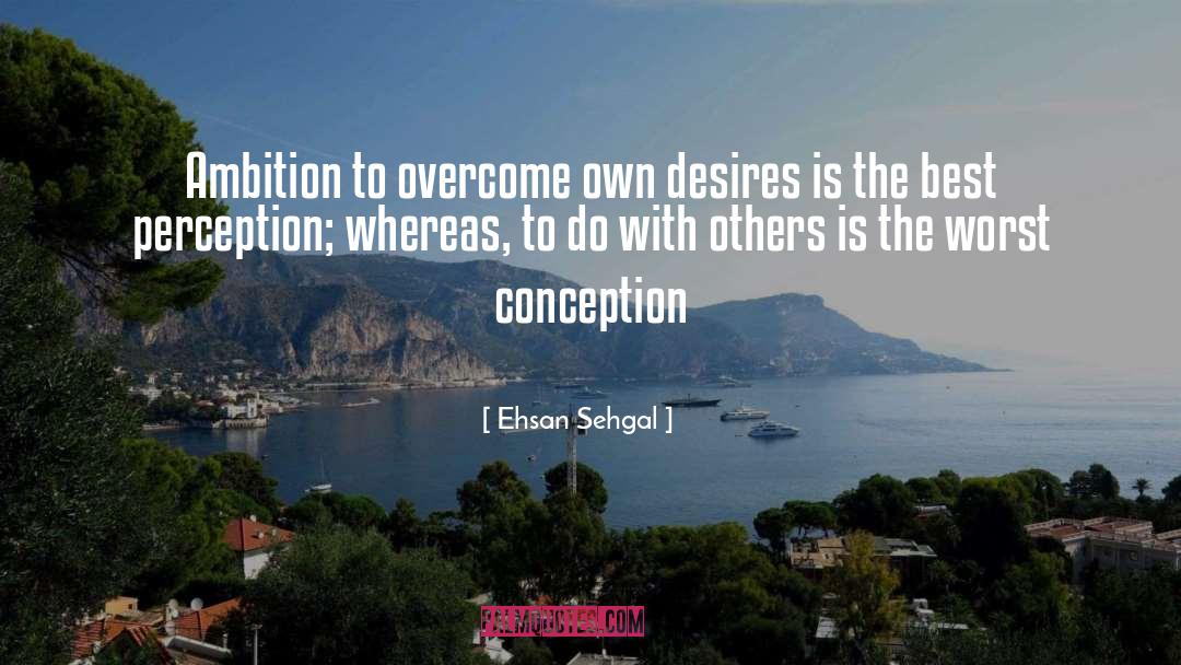 Conception quotes by Ehsan Sehgal