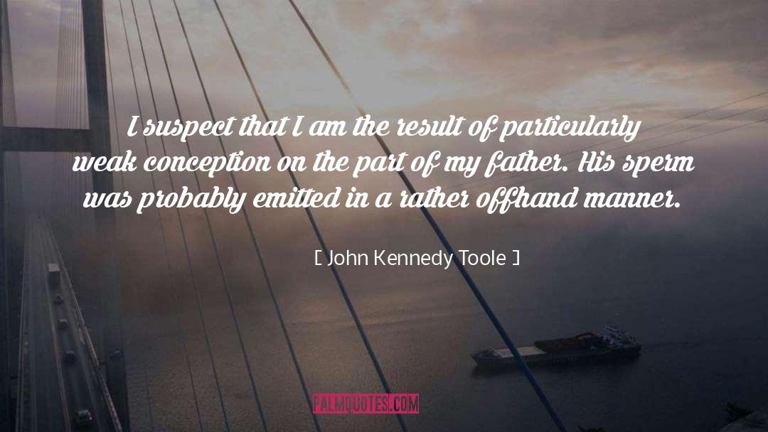 Conception quotes by John Kennedy Toole