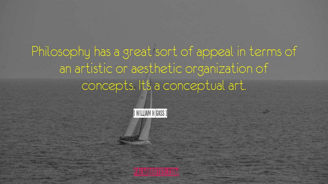 Conceptual Art quotes by William H Gass
