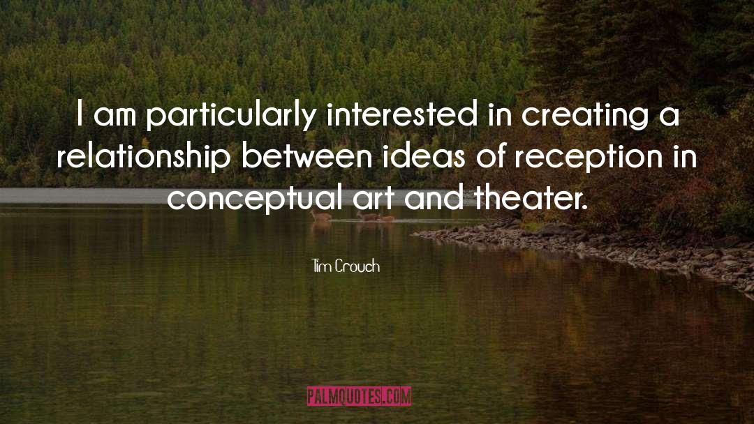 Conceptual Art quotes by Tim Crouch