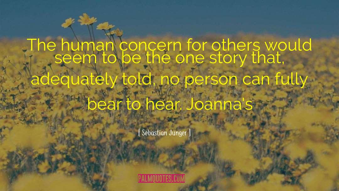 Concern For Others quotes by Sebastian Junger